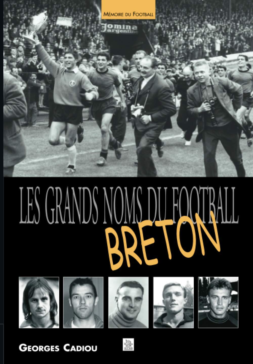 Grands noms du football breton (Les) Politics & History