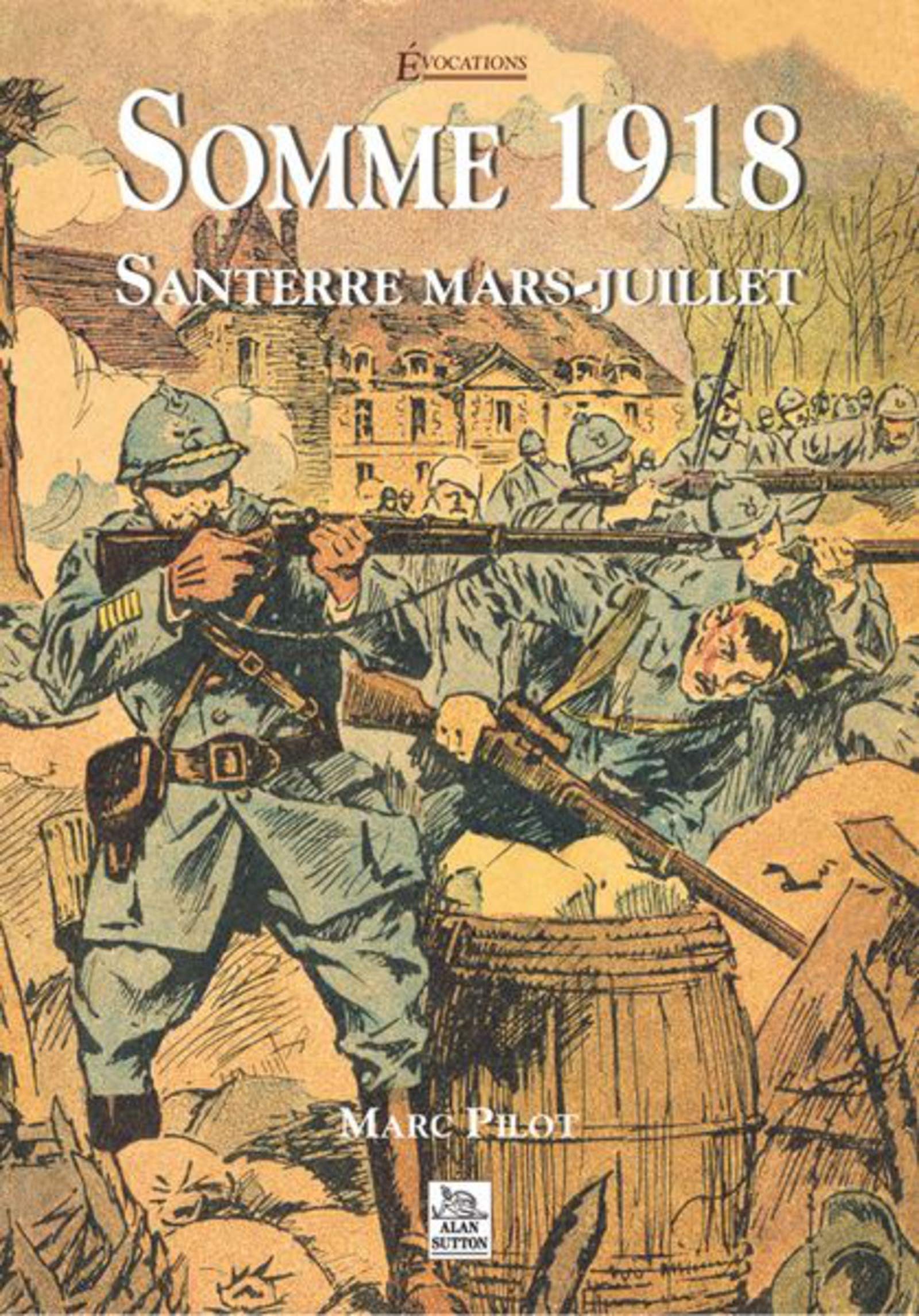 Somme 1918 - Santerre: Santerre mars-juillet Politics & History