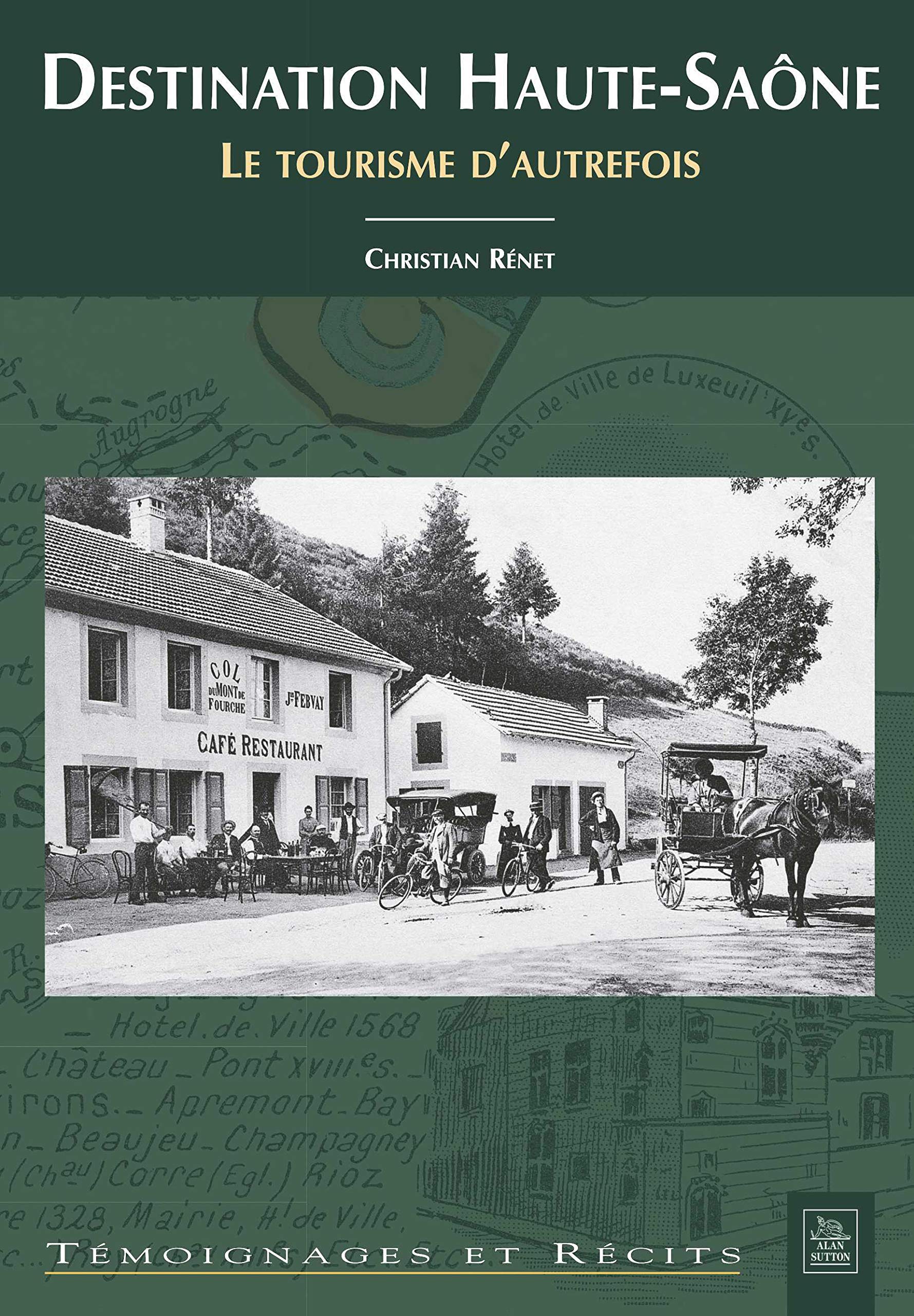 Destination Haute-Saône: Le tourisme d'autrefois Politics & History