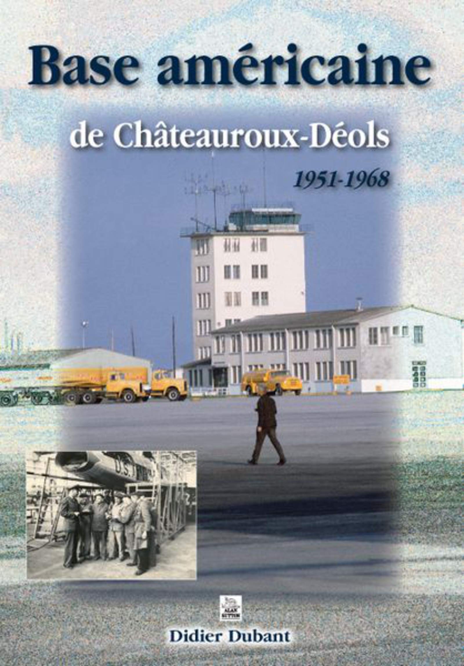 Base Américaine de Chateauroux-Déols 1951-1968 book