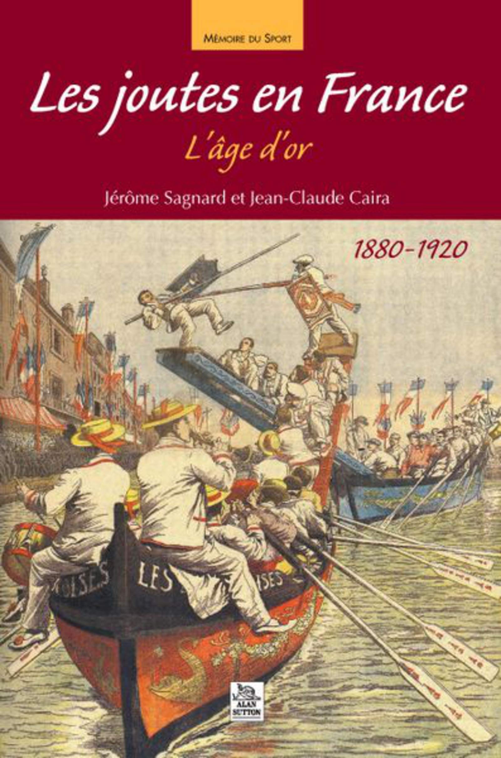 Joutes en France (Les): L'âge d'or 1880-1920 Politics & History