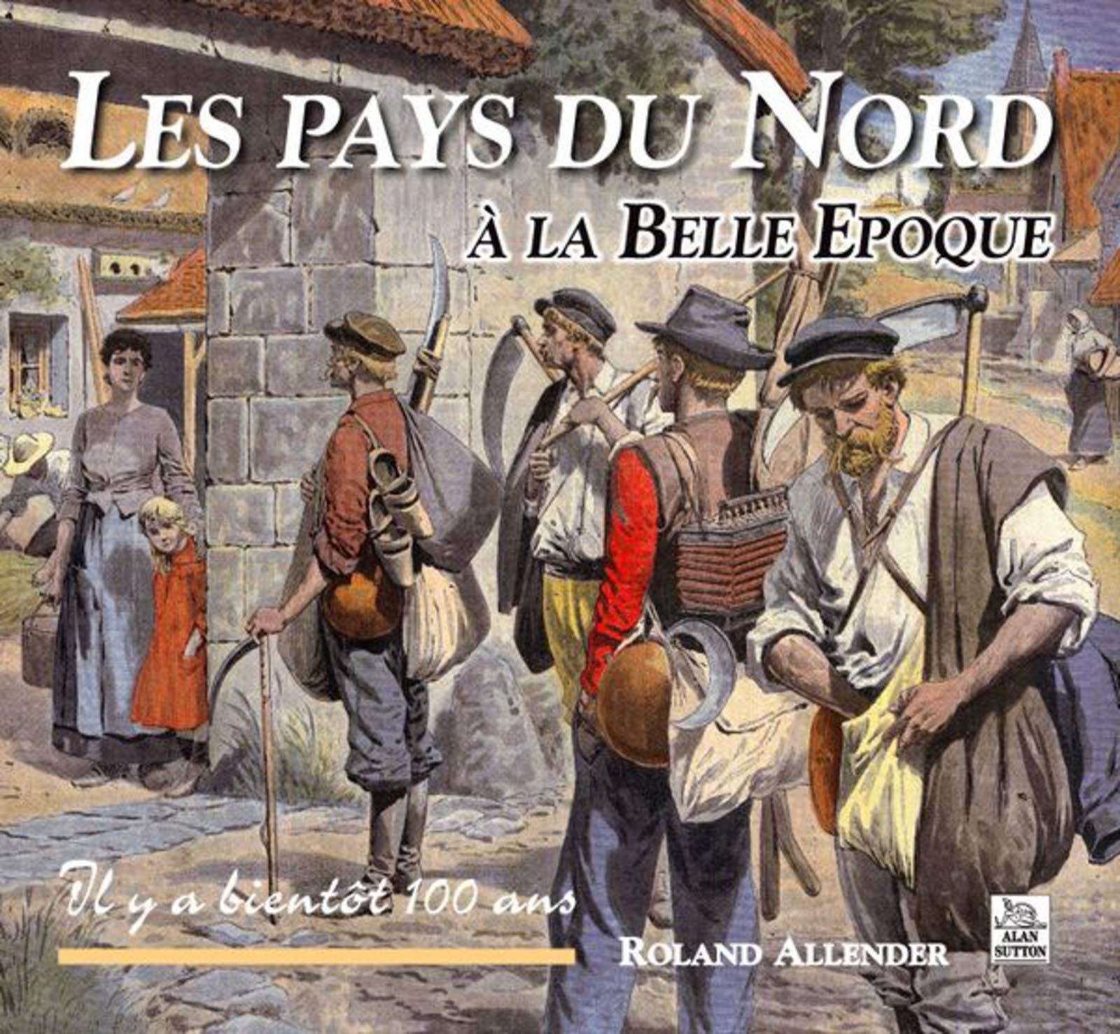 Pays du Nord à la Belle Epoque (Les) Politics & History