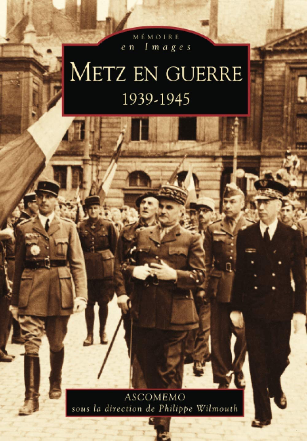 Metz en guerre 1939-1945 Politics & History