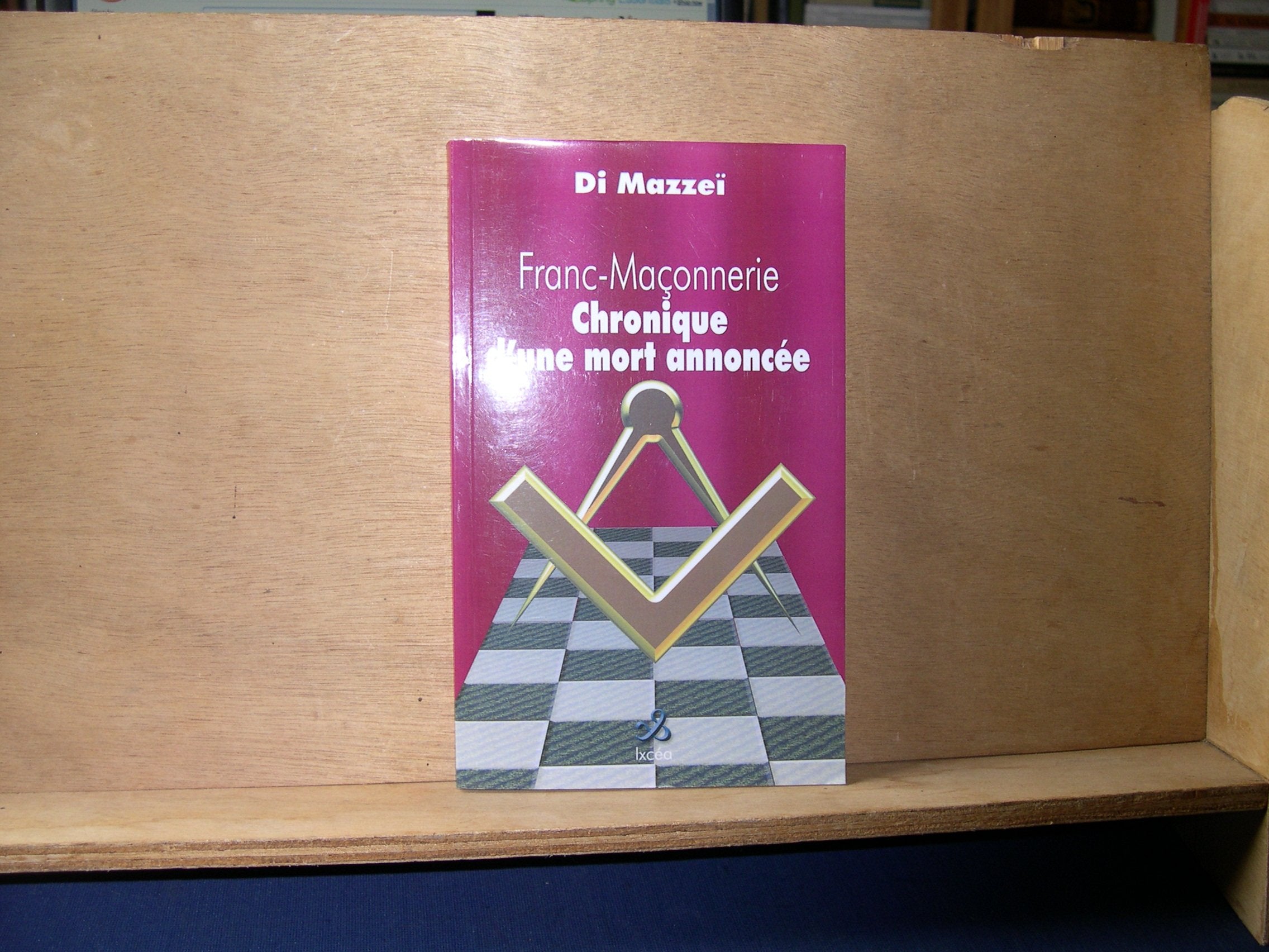 Franc-Maçonnerie, chronique d'une mort annoncée Books