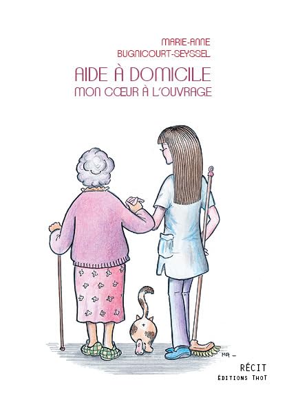 Aide à domicile : Mon coeur à l'ouvrage book