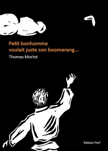 Petit bonhomme voulait juste son boomerang... book