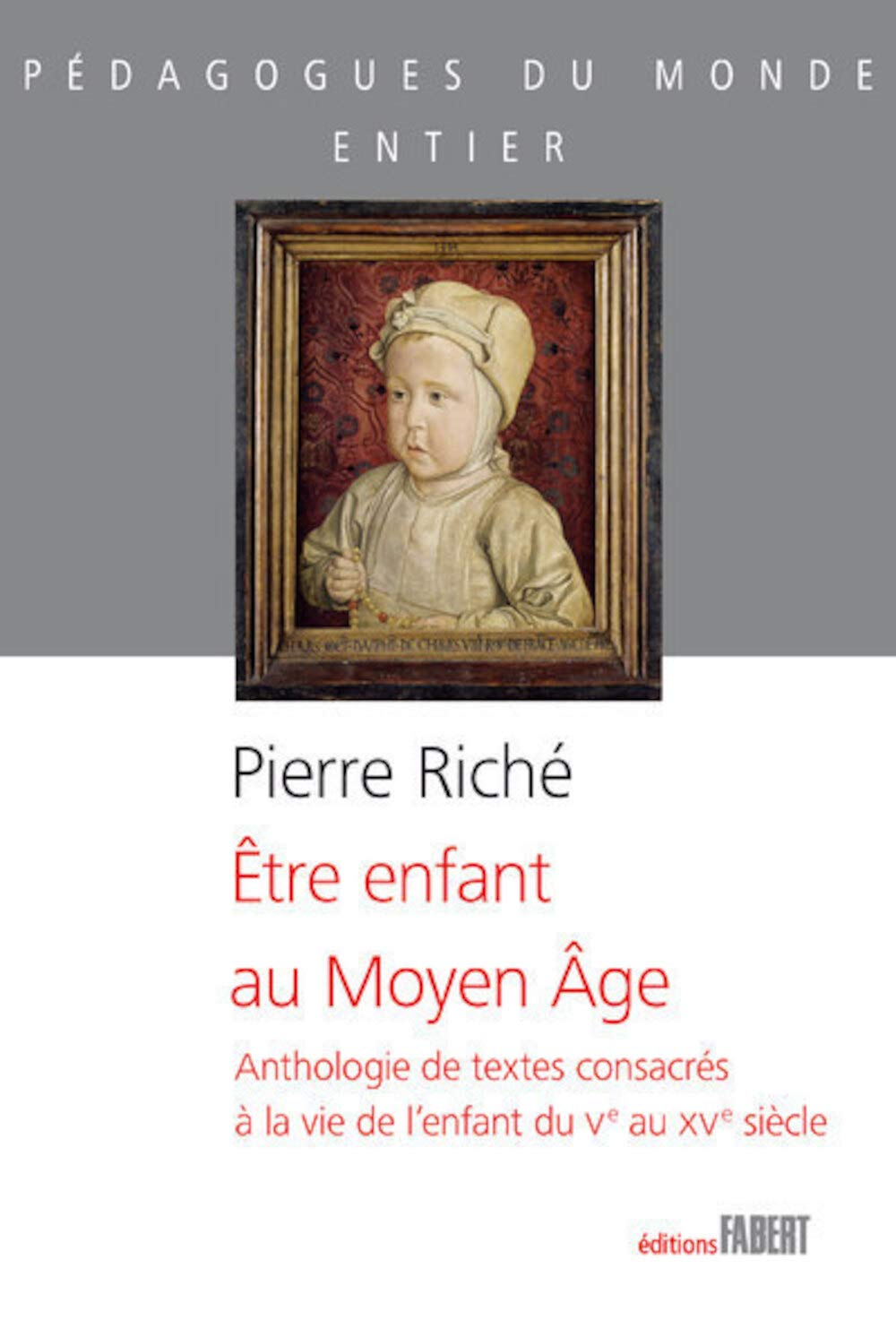 Etre enfant au Moyen Âge - Anthologie de textes consacrés à la vie de l'enfant du Vème au XVème siècle book