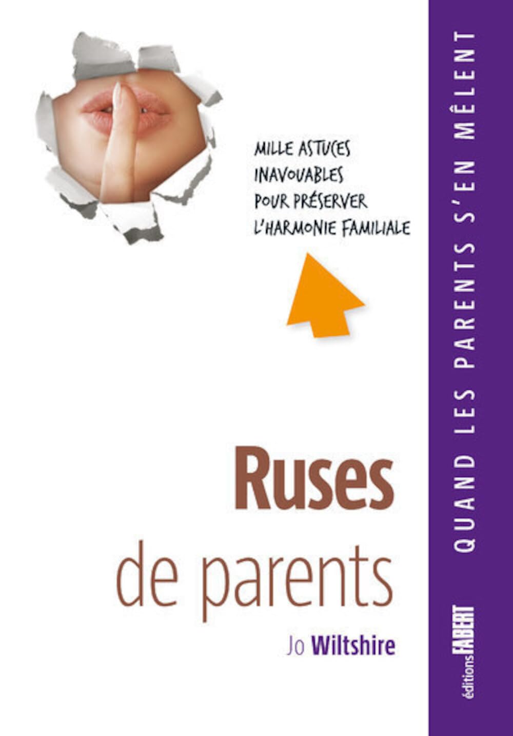 Ruses de parents. Mille astuces inavouables pour préserver l'harmonie familiale book