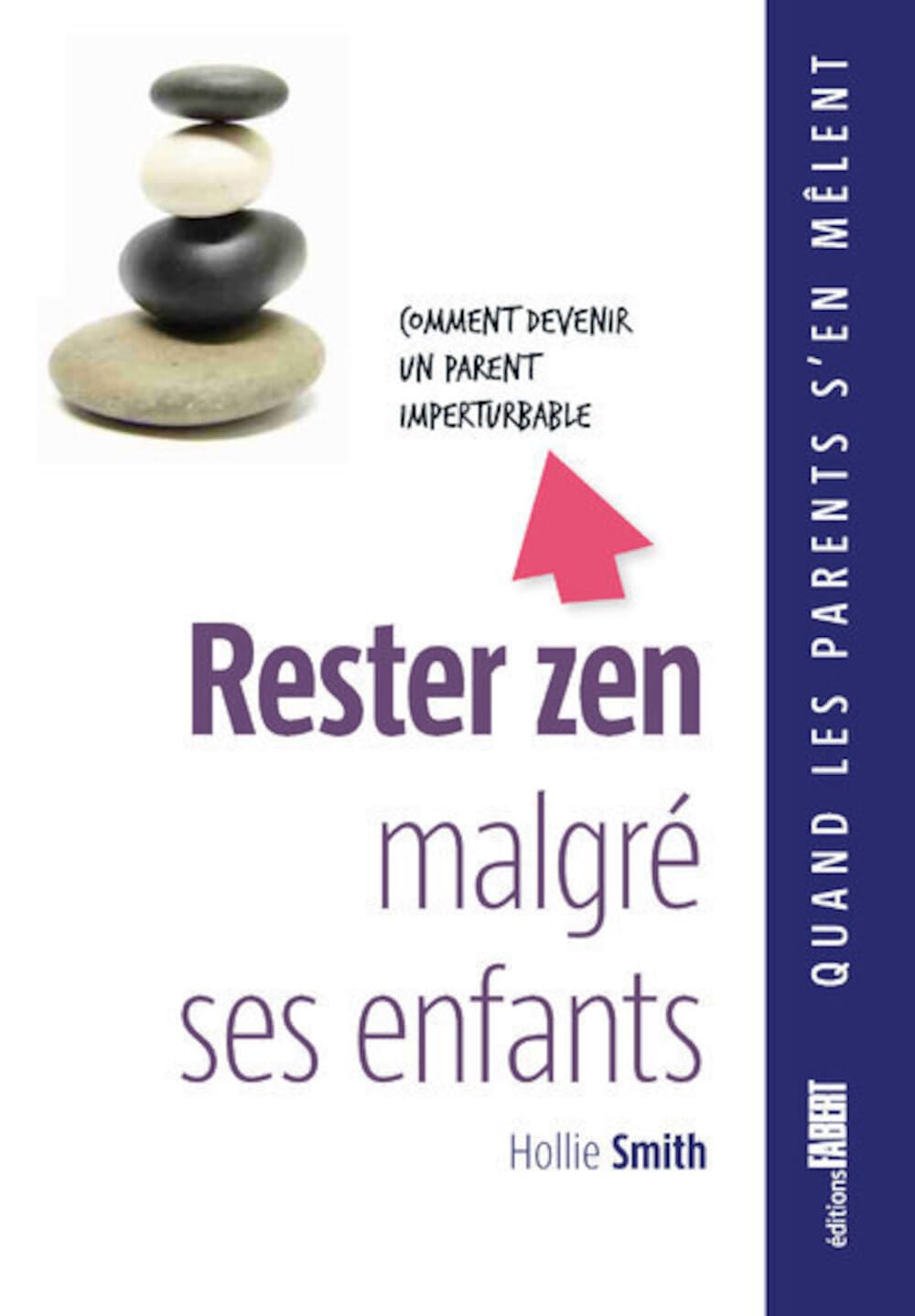 Rester zen malgré ses enfants - Comment devenir un parent imperturbable book