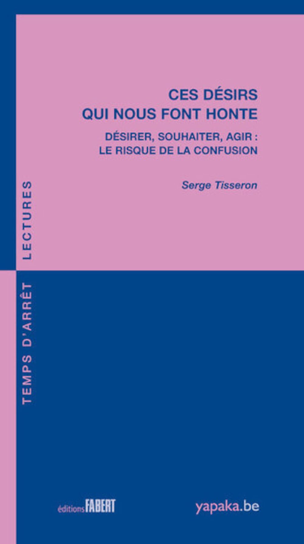 Ces désirs qui nous font honte - Désirer, souhaiter, agir : le risque de la confusion Books