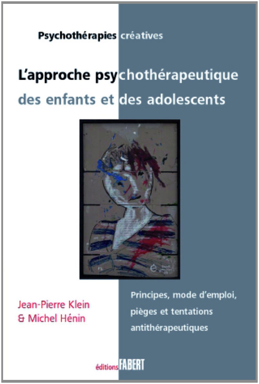 L’approche psychothérapeutique des enfants et des adolescents - Principes, mode d’emploi, pièges et tentations antithérapeutiques book