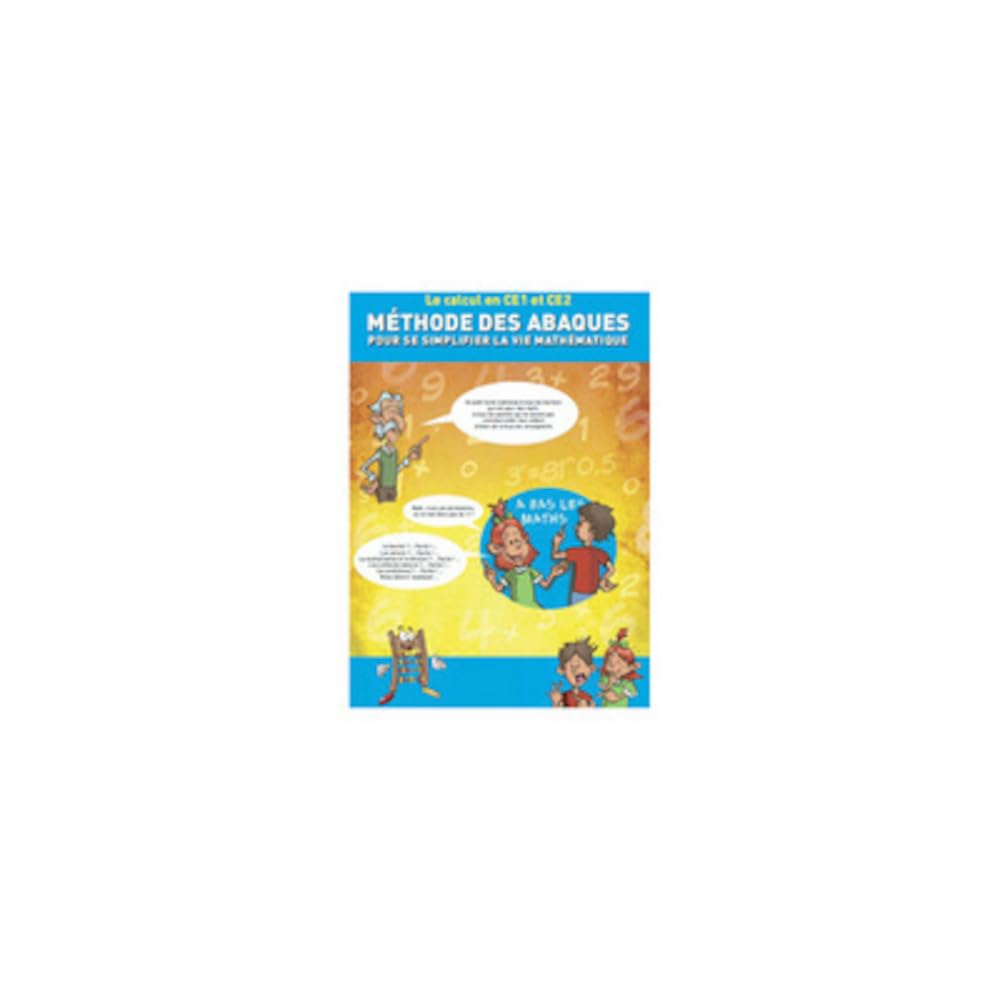 Méthode des Abaques. Pour tous les écoliers et collégiens qui veulent se simplifier la vie mathémati book