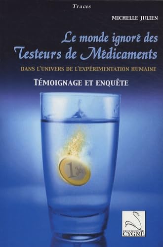 Le monde ignoré des testeurs de médicaments: Témoignage et enquête dans l'univers de l'expérimentation humaine book