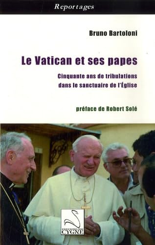 LE VATICAN ET SES PAPES : CINQUANTE ANS DE TRIBULATIONS DANS LE SANCTUAIRE DE L'EGLISE Politics & History