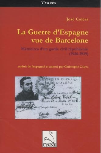 La Guerre d'Espagne vue de Barcelone: Mémoires d'un garde civil républicain (1936-1939) book