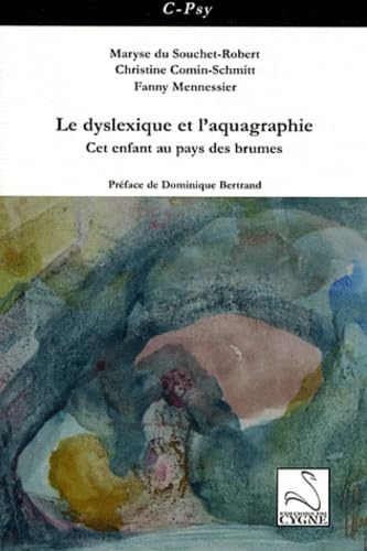 Le dyslexique et l'aquagraphie: Cet enfant au pays des brumes book