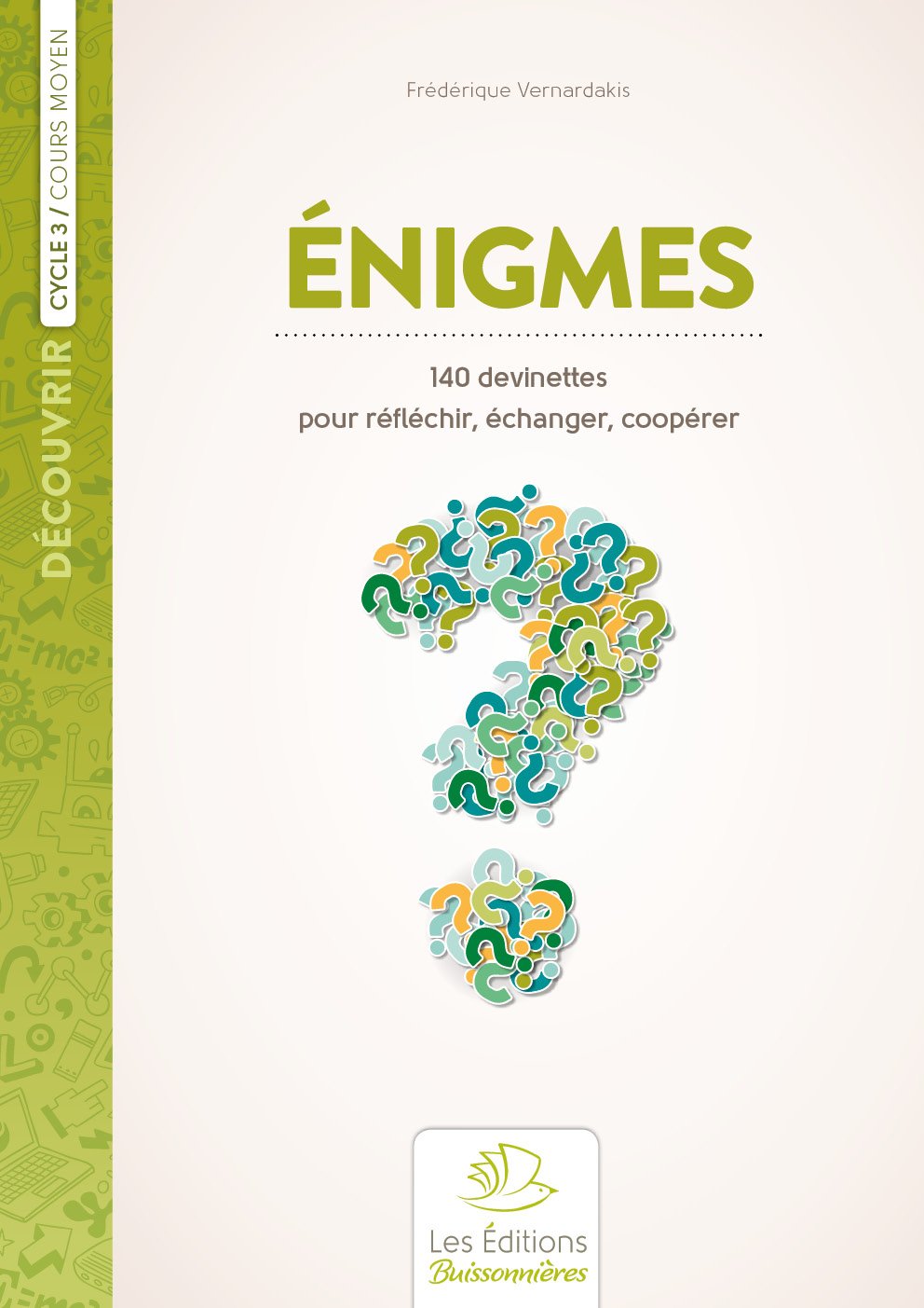 Enigmes cycle 3 CM: 140 devinettes pour réfléchir, échanger et coopérer book