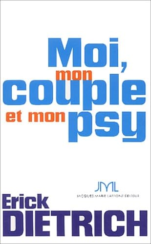 Moi, mon couple et mon psy: Voir, décoder et comprendre les liens irréversibles du couple book