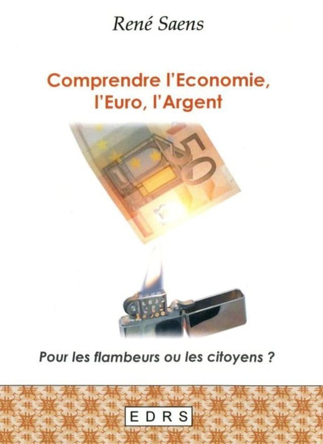 Comprendre l'économie, l'euro, l'argent: Pour les flambeurs ou les citoyens ? book