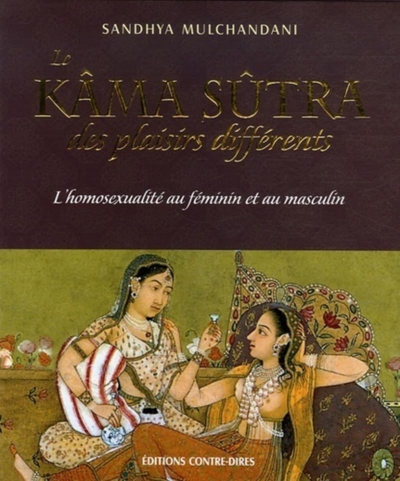 Kâma Sûtra des plaisirs differents - L'homosexualité au féminin et au masculin book