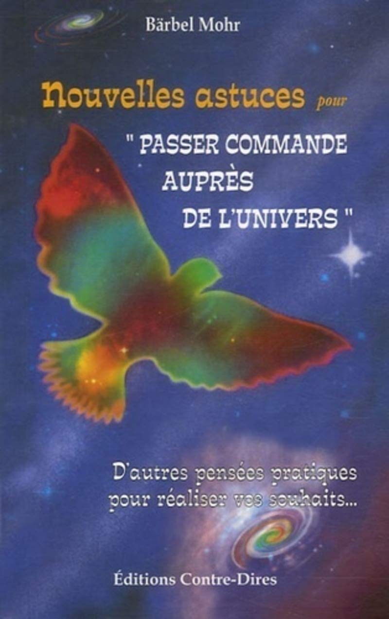 Nouvelles astuces pour "Passer commande auprès de l'Univers" - D'autres pensées pratiques pour réaliser vos souhaits... book