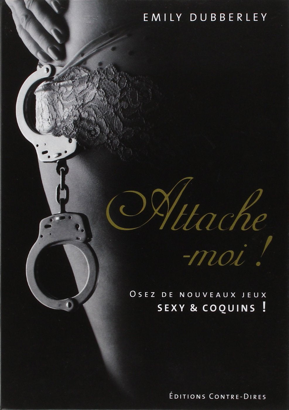 Attache-moi !: Coffret avec une paire de menottes et un bandeau pour les yeux Books