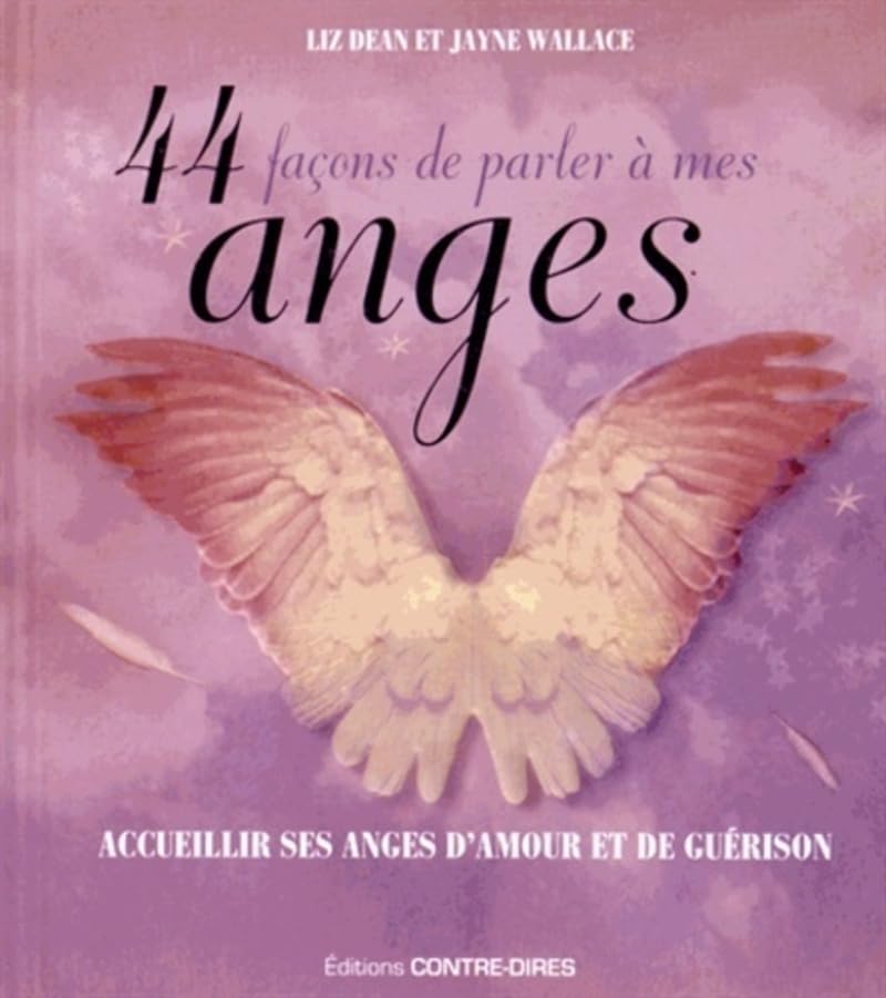 44 façons de parler à mes anges - Accueillir ses anges d'amour et de guérison book