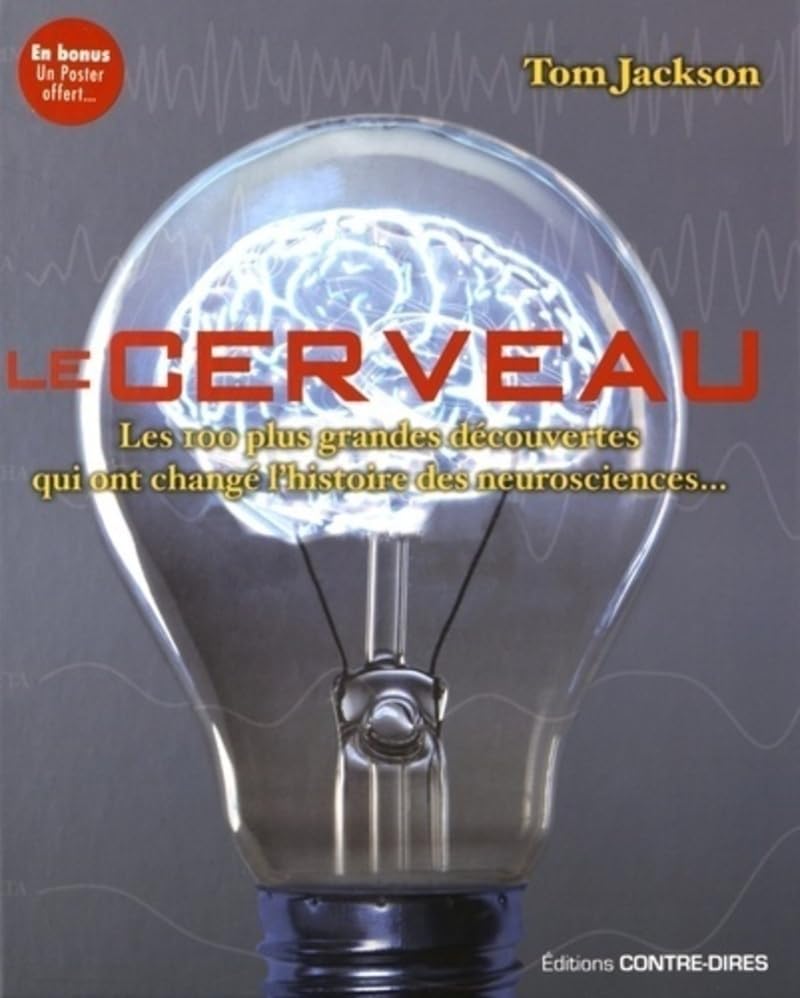 Le cerveau - Les 100 plus grandes découvertes qui ont changé l'histoire des neurosciences... book