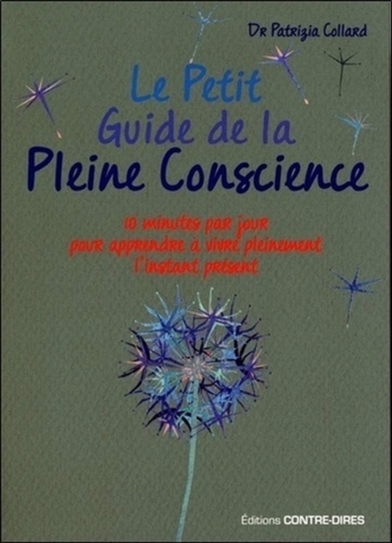 Le petit guide de la pleine conscience: Quelques minutes par jour pour apprendre à vivre pleinement l'instant présent Lifestyle