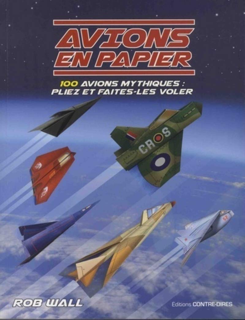 Avions en papier - 100 avions mythiques : pliez et faites-les voler Film, Art & Culture