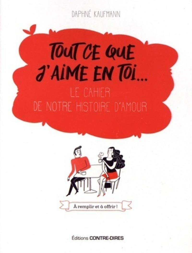 Tout ce que j'aime en toi ...: Le cahier de notre histoire d'amour Partnership & Love