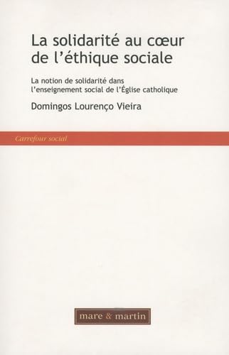 La solidarité au coeur de l'éthique sociale: La notion de solidarité dans l'enseignement social de l'Eglise catholique book