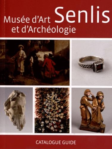 Senlis, Musée d'art et d'archéologie - catalogue guide Film, Art & Culture