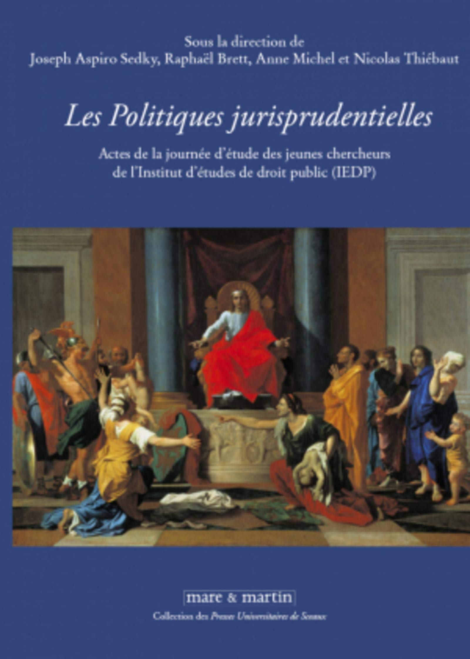 Les politiques jurisprudentielles: Actes de la journée d'étude des jeunes chercheurs de l'Institut d'études de droit public (IEDP). book