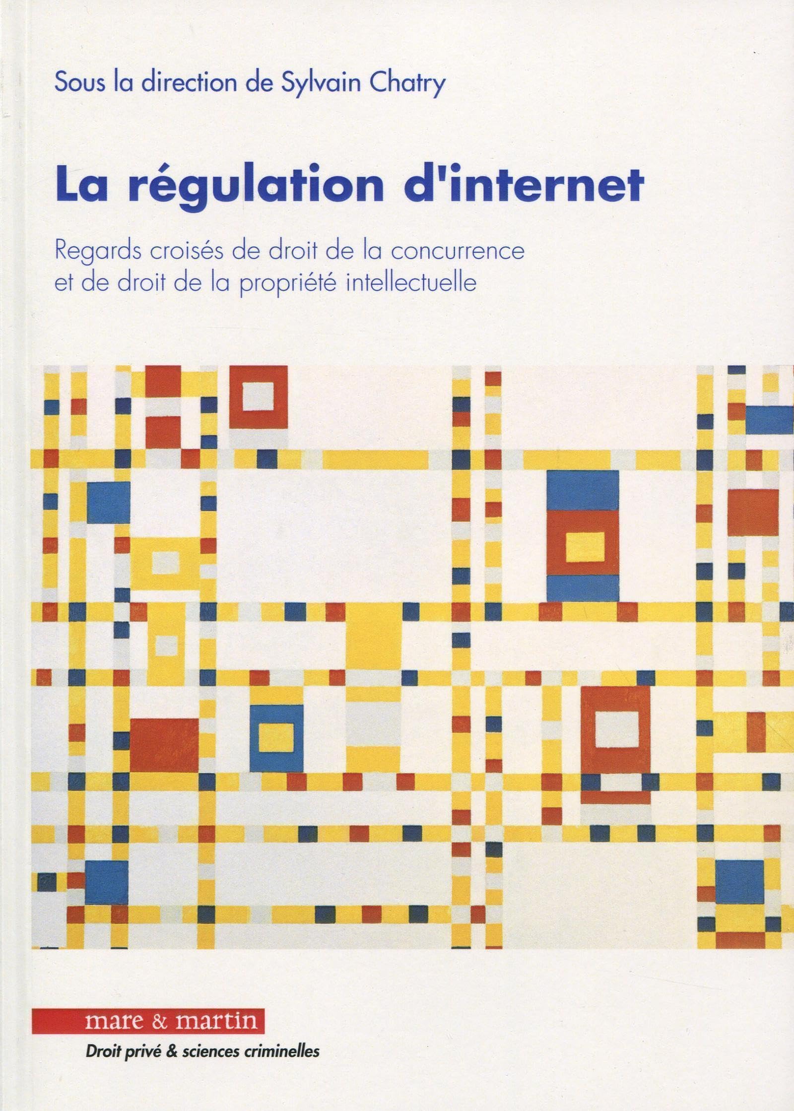 La régulation d'internet: Regards croisés de droit de la concurrence et de droit de la propriété intellectuelle. book