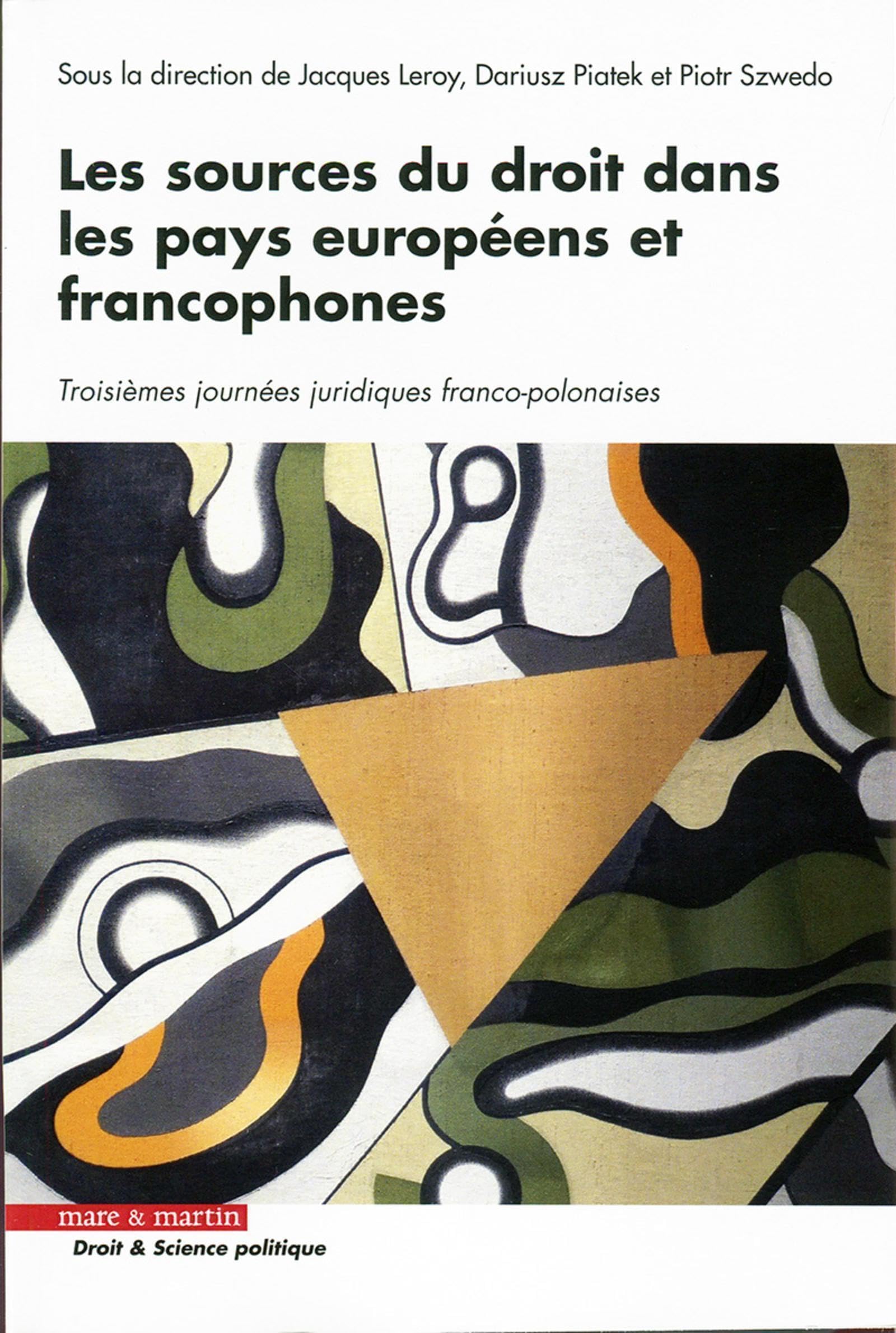 Les sources du droit dans les pays européens et francophones: Troisièmes journées juridiques franco-polonaises book