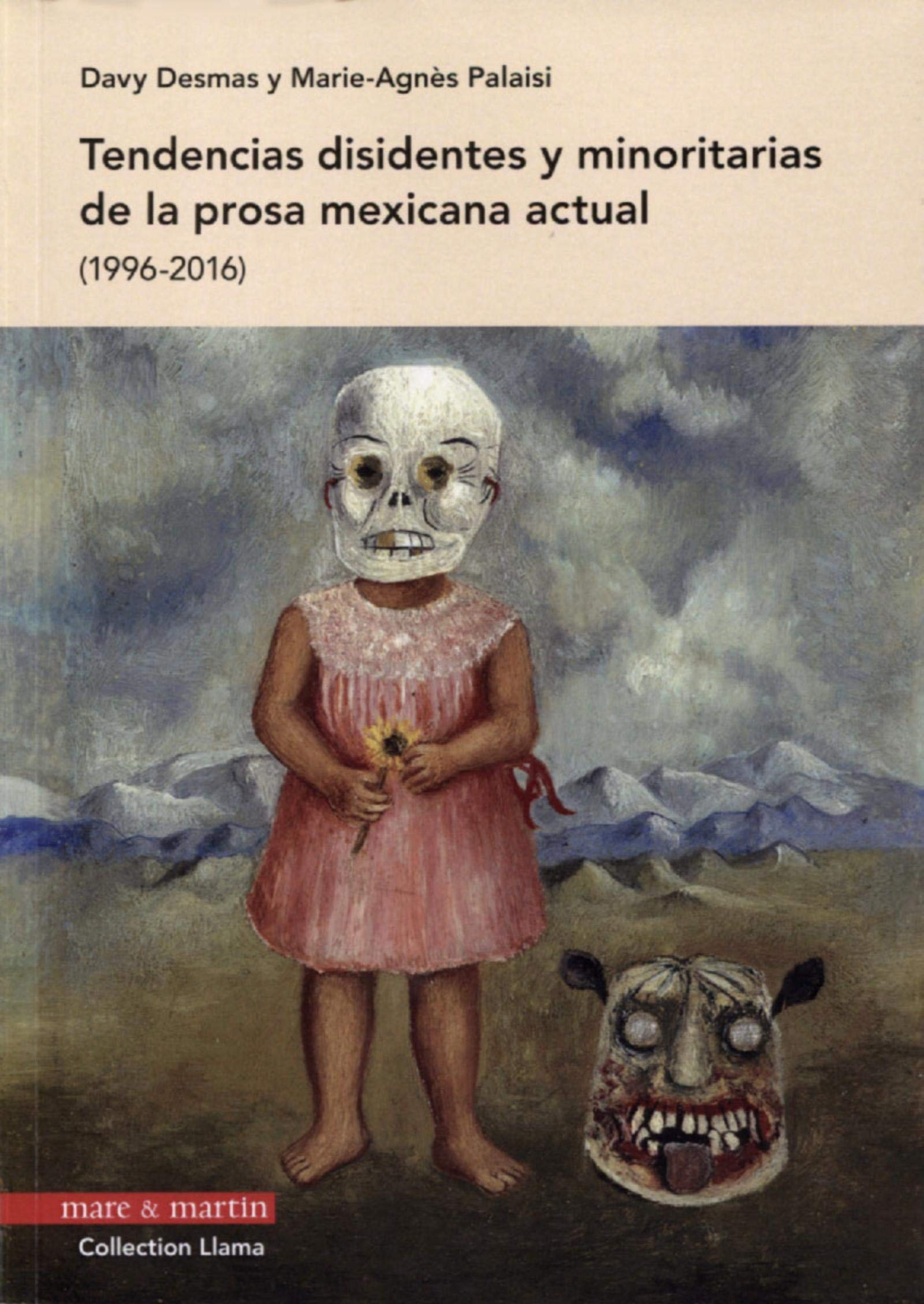 Tendencias disidentes y minoritarias de la prosa mexicana actual (1996-2016) book