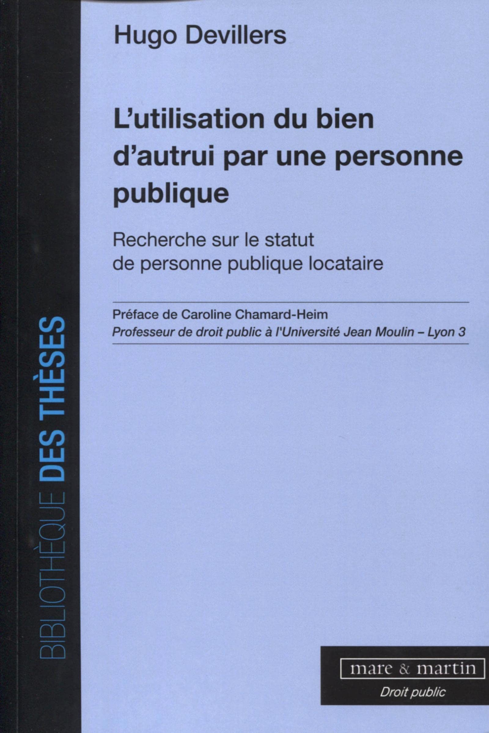 L'utilisation du bien d'autrui par une personne publique: Recherche sur le statut de personne publique locataire. Préface de Caroline Chamard-Heim book