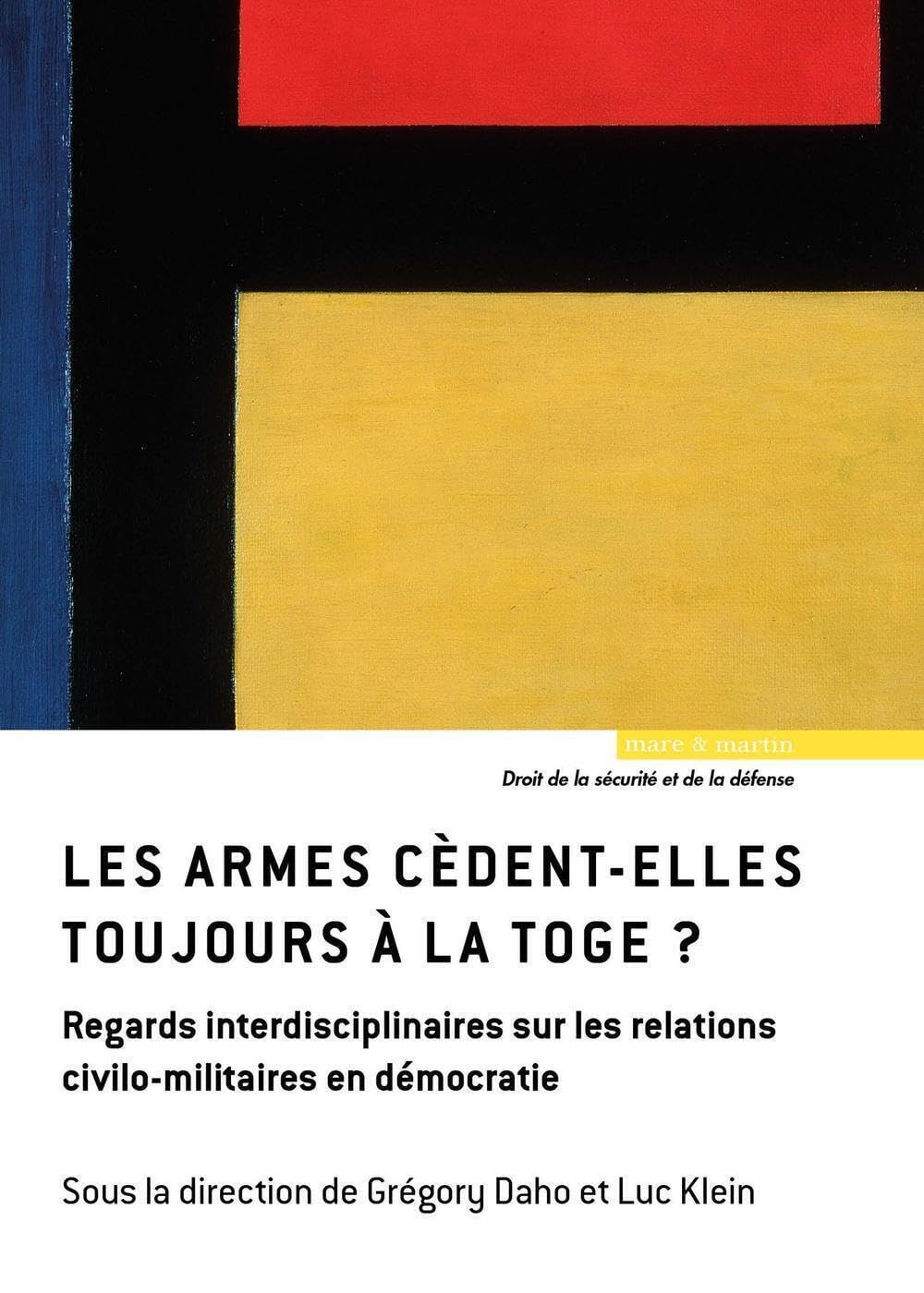 Les armes cèdent-elles toujours à la toge: Regards interdisciplinaires sur les relations civilo-militaires en démocratie book
