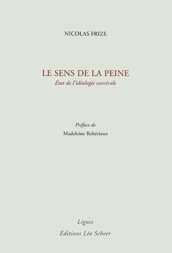 Le sens de la peine: ETAT DE L'IDEOLOGIE CARCERALE Essays & Short Stories