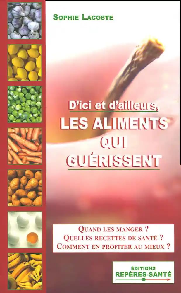 Les aliments qui guérissent: D'ici et d'ailleurs Health, Nutrition & Fitness