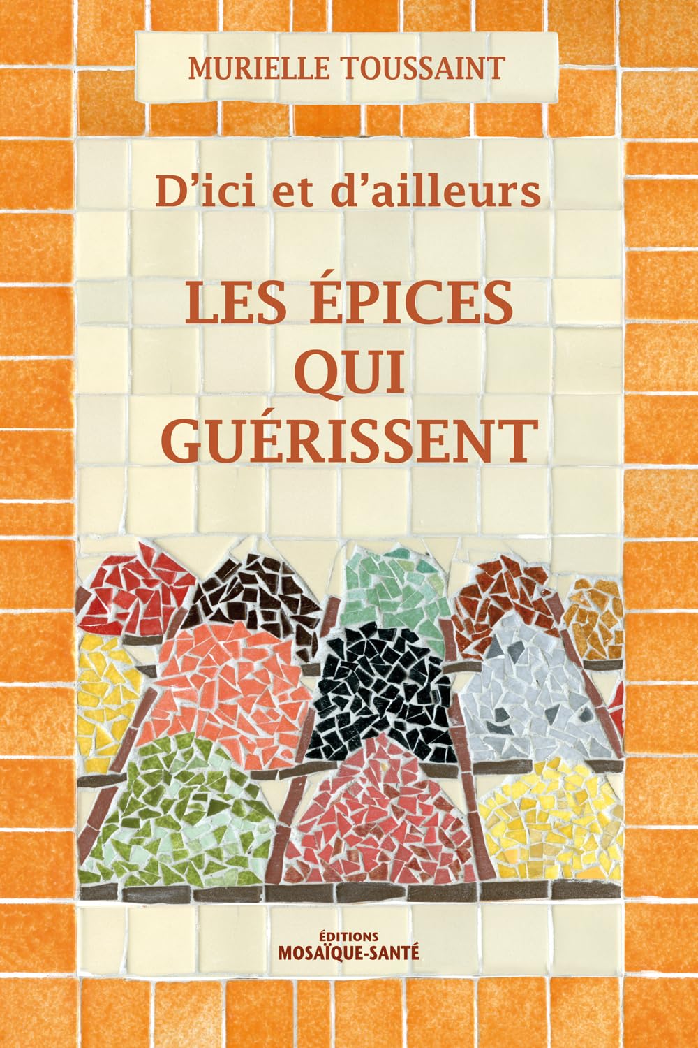 D'ici et d'ailleurs, les épices qui guérissent book