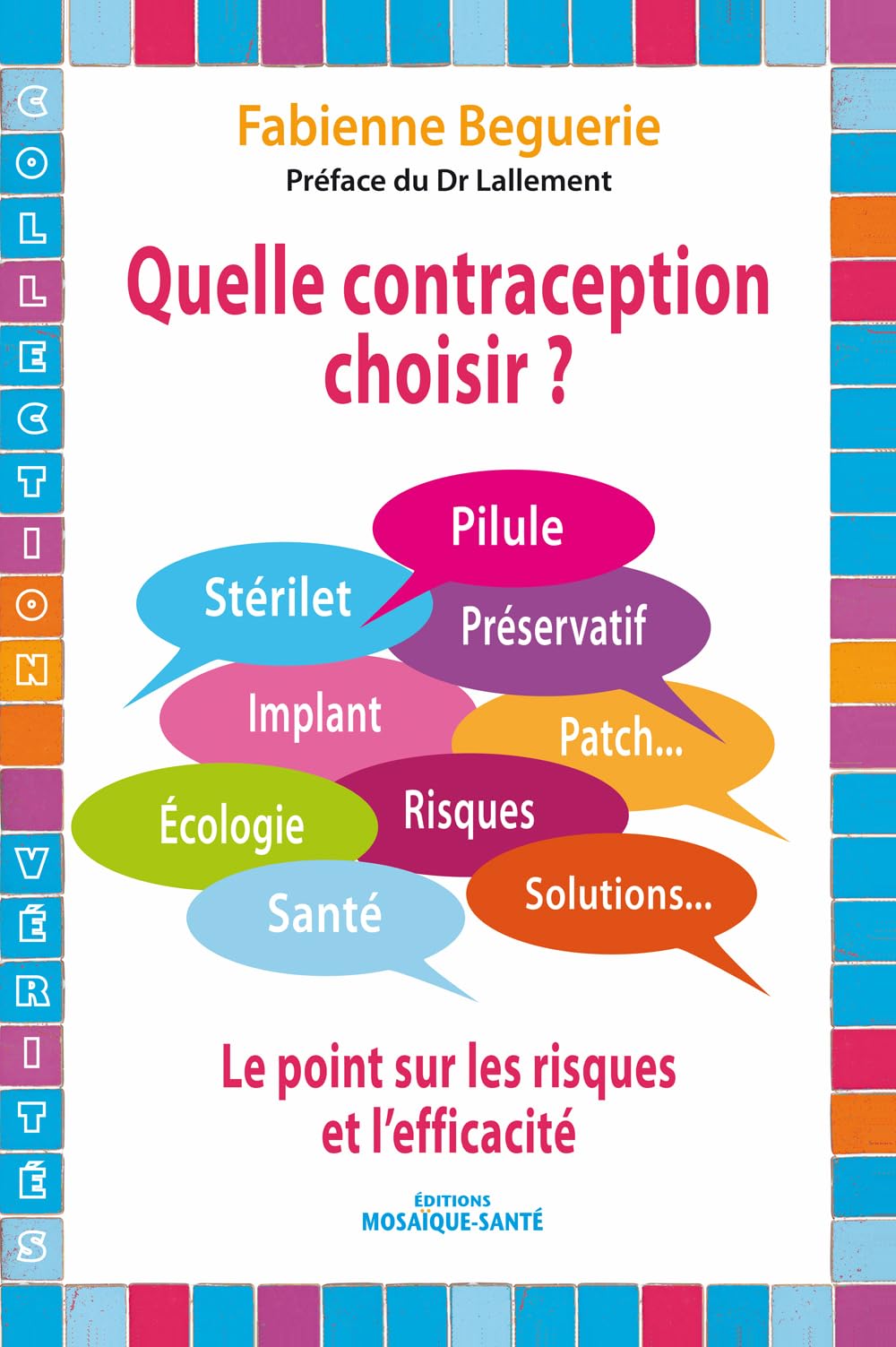 Quelle contraception choisir ?: Pilule, stérilet, ... Le point sur les risques et l'efficacité Books