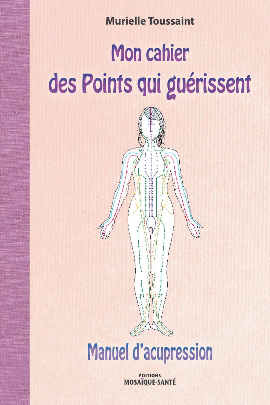 Mon cahier des points qui guérissent: Manuel d'acupression Books