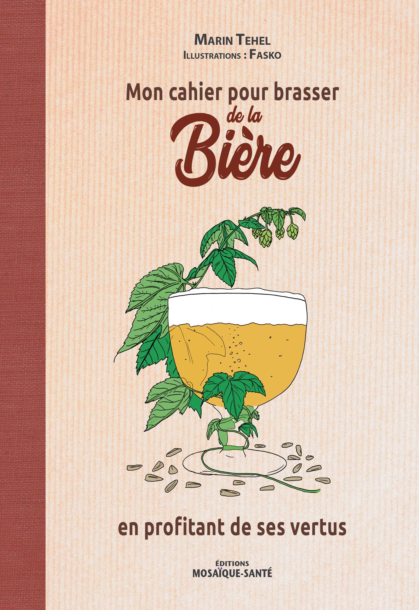 Mon cahier pour brasser de la bière en profitant de ses vertus Books