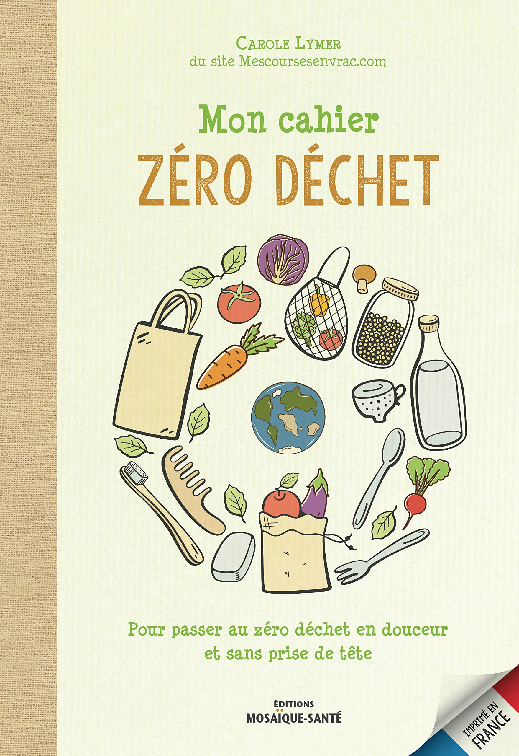 Mon cahier zéro déchet: Pour passer au zéro déchet en douceur et sans prise de tête Partnership & Love