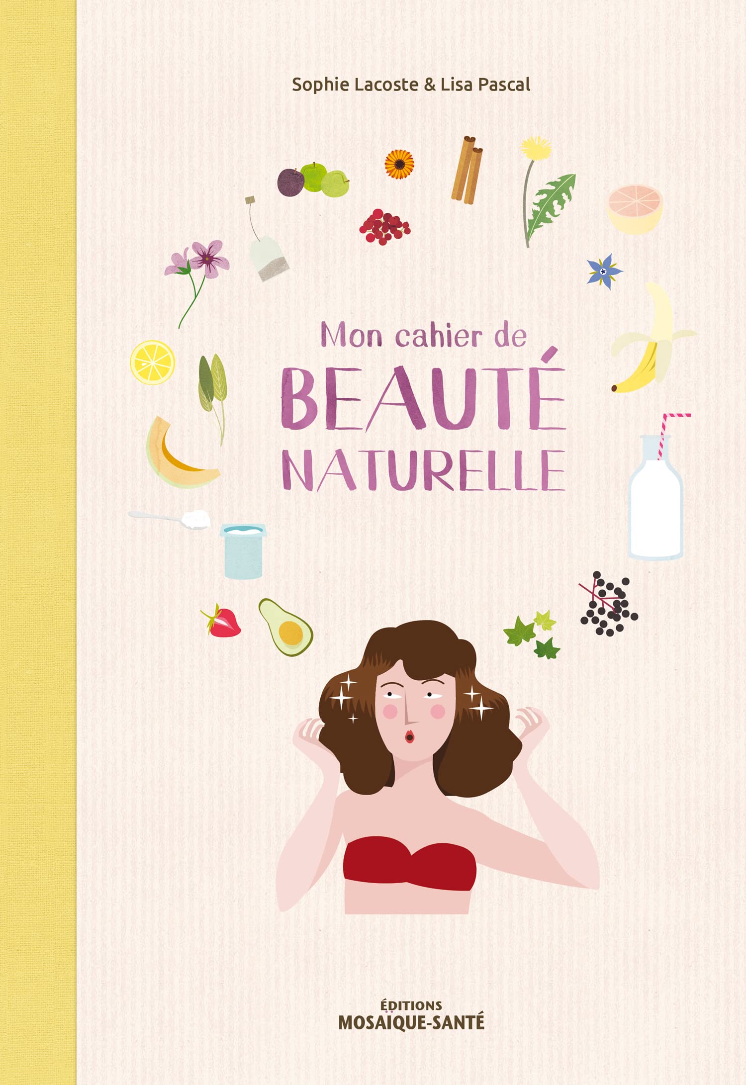 Mon cahier de beauté naturelle: Fabriquez vos cosmétiques et maîtriser leur composition ! Books
