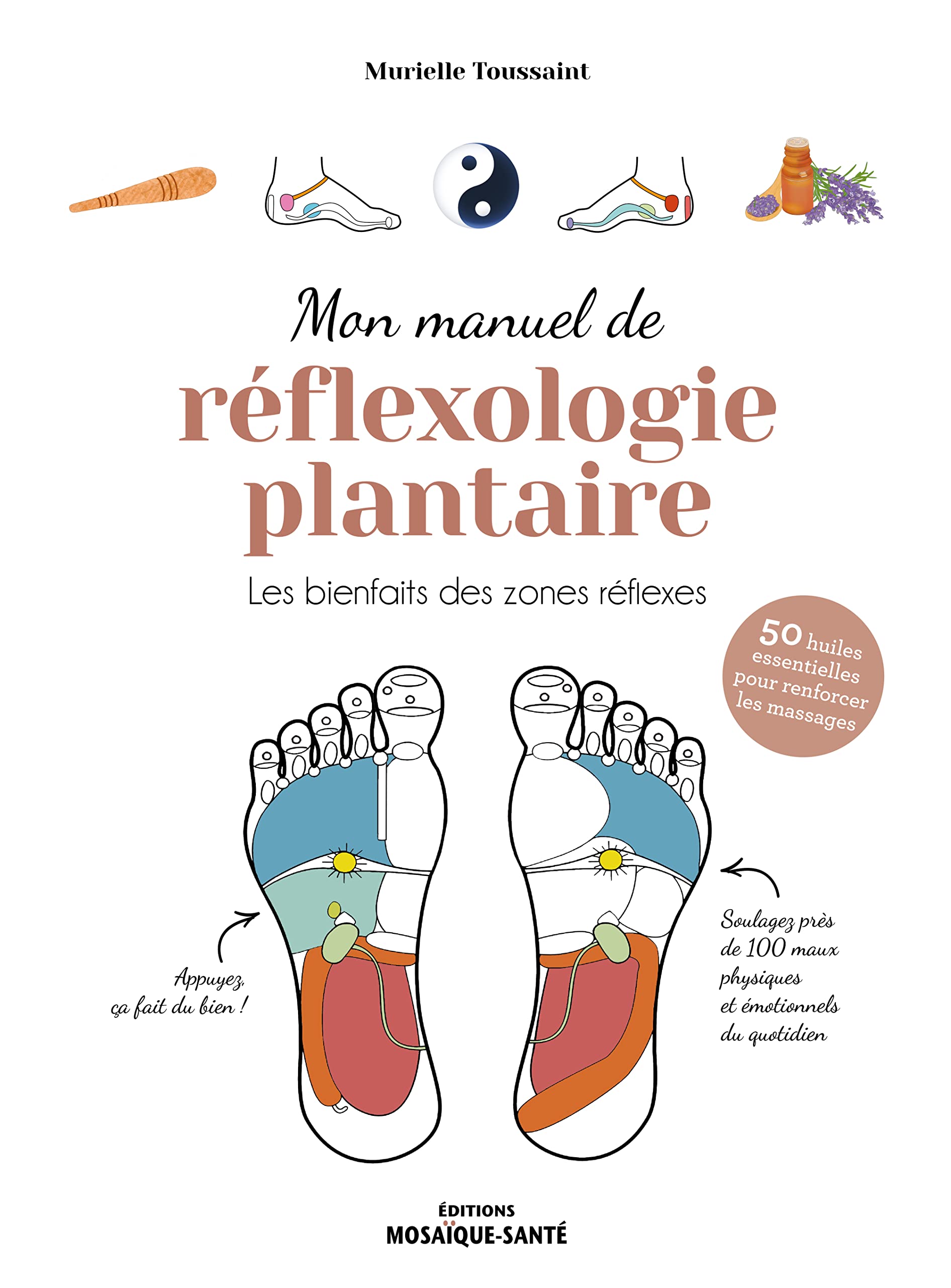 Mon manuel de réflexologie plantaire: Les bienfaits des zones réflexes Health, Nutrition & Fitness