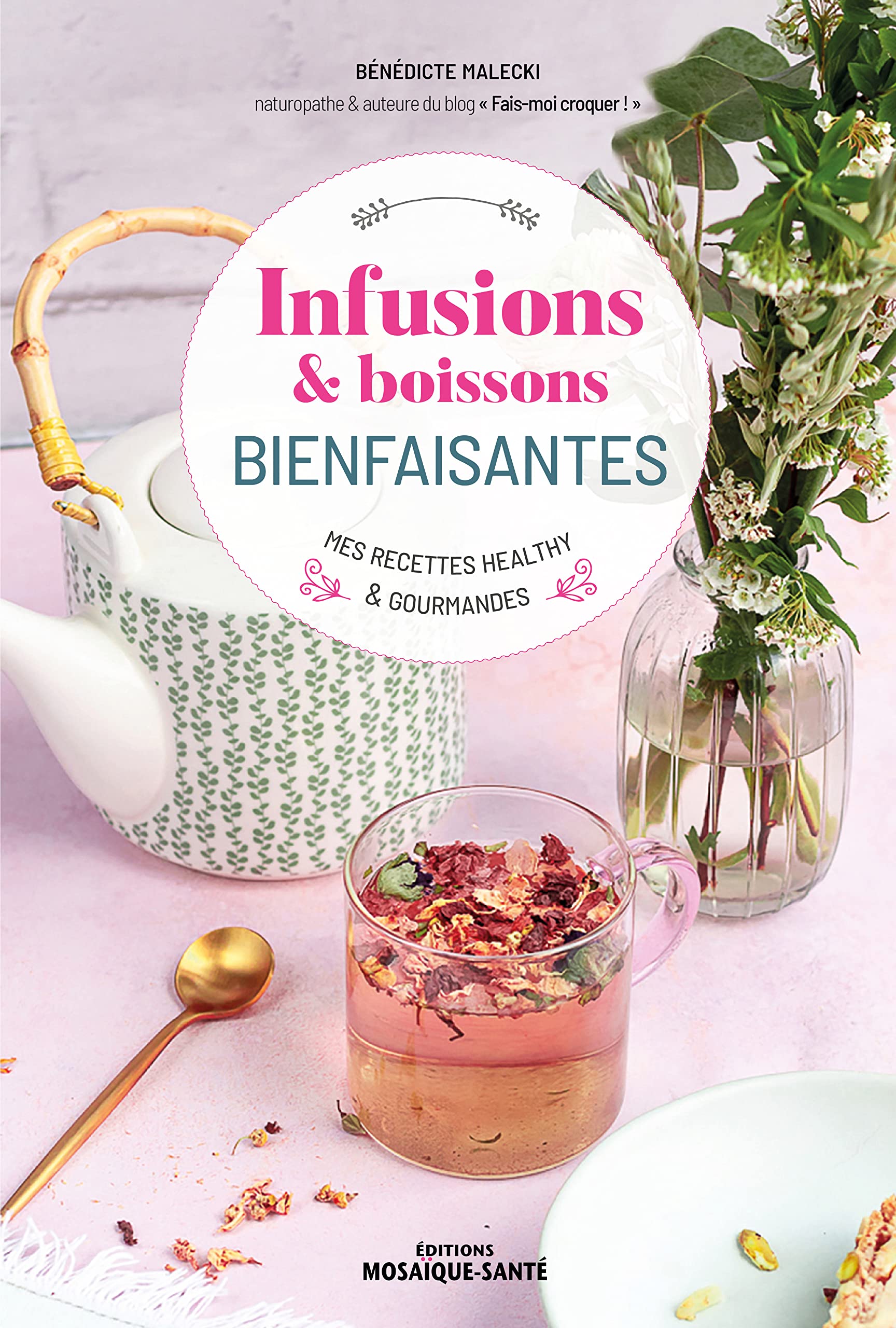 Infusions & boissons bienfaisantes: Mes recettes healthy & gourmandes Books