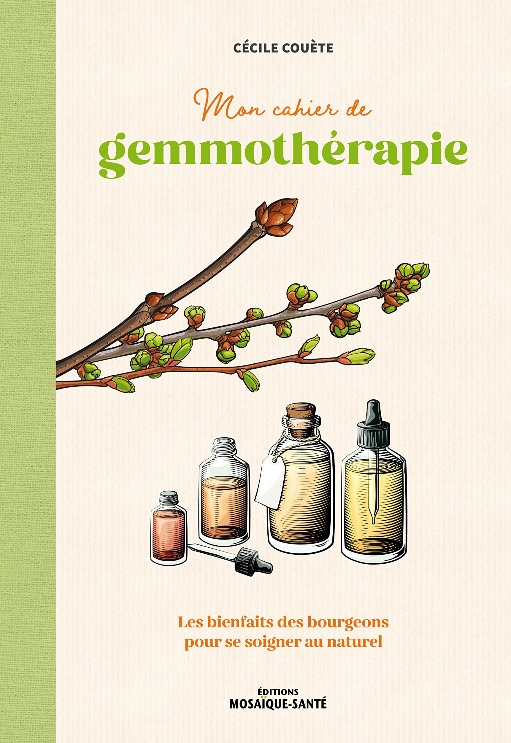 Mon cahier de gemmothérapie: Les bienfaits des bourgeons pour se soigner au naturel Health, Nutrition & Fitness